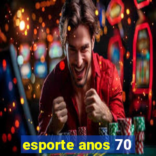 esporte anos 70